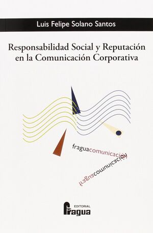 RESPONSABILIDAD SOCIAL Y REPUTACIÓN EN LA COMUNICACIÓN CORPORATIVA