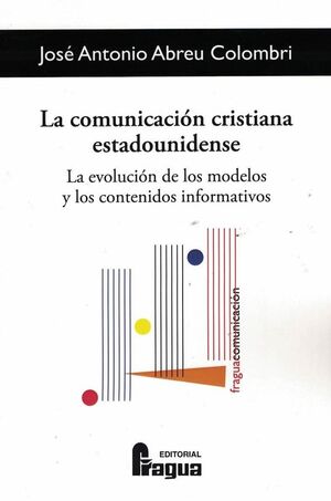 LA COMUNICACIÓN CRISTIANA ESTADOUNIDENSE. LA EVOLUCIÓN DE LOS MODELOS Y LOS CONT