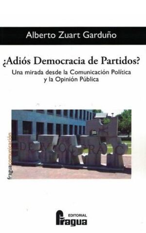 ADIÓS DEMOCRACIA DE PARTIDOS?. UNA MIRADA DESDE LA COMUNICACIÓN POLÍTICA Y LA OP