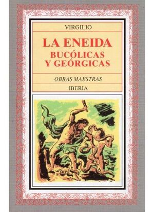 LA ENEIDA; BUCÓLICAS; GEÓRGICAS