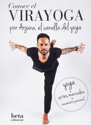 CONOCE EL VIRAYOGA POR ARJUNA, EL CANALLA DEL YOGA