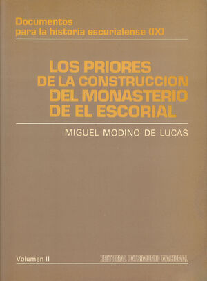 LOS PRIORES DE LA CONSTRUCCIÓN DEL MONASTERIO DE EL ESCORIAL. VOL II