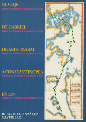 EL VIAJE DE GABRIEL DE ARISTIZÁBAL A CONSTANTINOPLA EN 1784