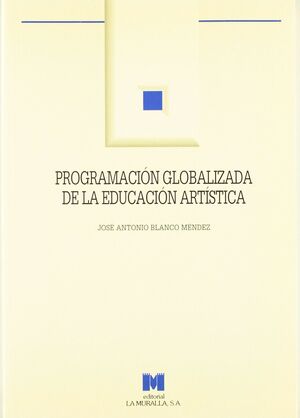 PROGRAMACIÓN GLOBALIZADA DE LA EDUCACIÓN ARTÍSTICA: PRIMER CICLO DE PRIMARIA