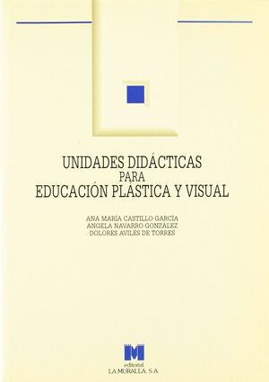 UNIDADES DIDÁCTICAS PARA EDUCACIÓN PLÁSTICA Y VISUAL: (E.S.O. Y BACHILLERATO)