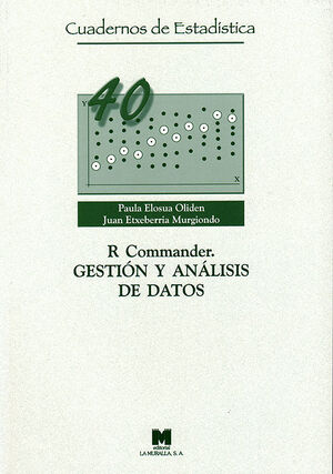 R-COMMANDER. GESTIÓN Y ANÁLISIS DE DATOS. CUADERNOS DE ESTADÍSTICA 40