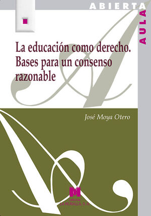 LA EDUCACIÓN COMO DERECHO. BASES PARA UN CONSENSO RAZONABLE