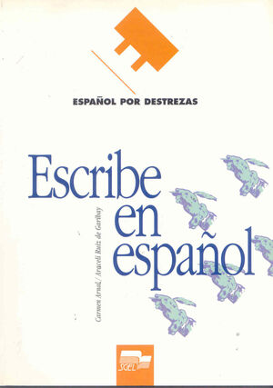 ESCRIBE EN ESPAÑOL : ESPAÑOL POR DESTREZAS