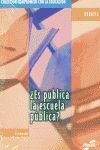 ¿ES PÚBLICA LA ESCUELA PÚBLICA?