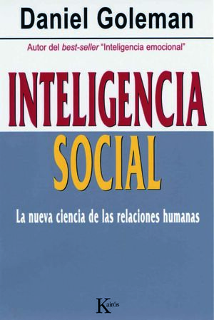 INTELIGENCIA SOCIAL: LA NUEVA CIENCIA DE LAS RELACIONES HUMANAS