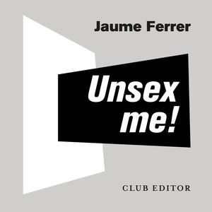UNSEX ME!
