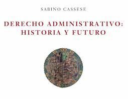 DERECHO ADMINISTRATIVO: HISTORIA Y FUTURO.