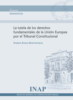 LA TUTELA DE LOS DERECHOS FUNDAMENTALES DE LA UNIÓN EUROPEA POR EL TRIBUNAL CONS