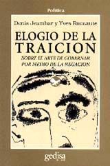 ELOGIO DE LA TRAICIÓN : SOBRE EL ARTE DE GOBERNAR POR MEDIO DE LA NEGACIÓN