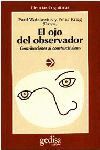 EL OJO DEL OBSERVADOR : CONTRIBUCIONES AL CONSTRUCTIVISMO: HOMENAJE A HEINZ VON FOERSTER