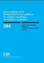 EL PARADIGMA DE LA FLEXIGURIDAD EN LAS POLÍTICAS DE EMPLEO ESPAÑOLAS : UN ANÁLISIS CUALITATIVO