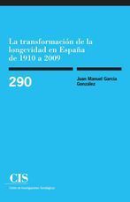 LA TRANSFORMACIÓN DE LA LONGEVIDAD EN ESPAÑA DE 1910 A 2009