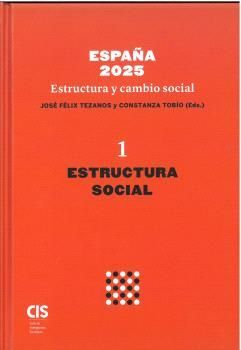 ESPAÑA 2025 ESTRUCTURA Y CAMBIO SOCIAL VOLUMEN I