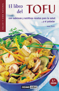 EL LIBRO DEL TOFU: CON SABROSAS Y NUTRITIVAS RECETAS PARA LA SALUD Y EL PALADAR