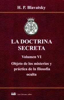 DOCTRINA SECRETA VOL. VI. OBJETO DE LOS MISTERIOS Y PRÁCTICA DE LA FILOSOFÍA OCU