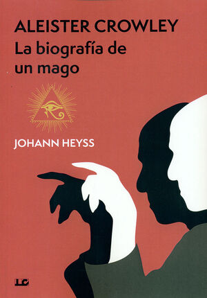 ALEISTER CROWLEY, LA BIOGRAFÍA DE UN MAGO