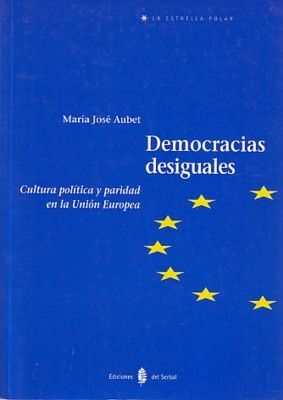 DEMOCRACIAS DESIGUALES : CULTURA POLÍTICA Y PARIDAD EN LA UNIÓN EUROPEA