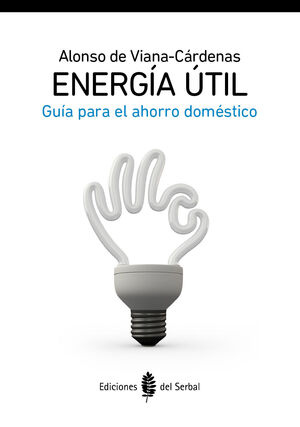 ENERGÍA ÚTIL : GUÍA PARA EL AHORRO DOMÉSTICO