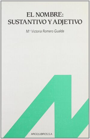 EL NOMBRE: SUSTANTIVO Y ADJETIVO