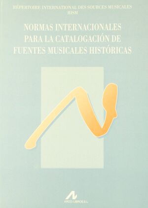 NORMAS INTERNACIONALES PARA LA CATALOGACIÓN DE FUENTES MUSICALES HISTÓRICAS