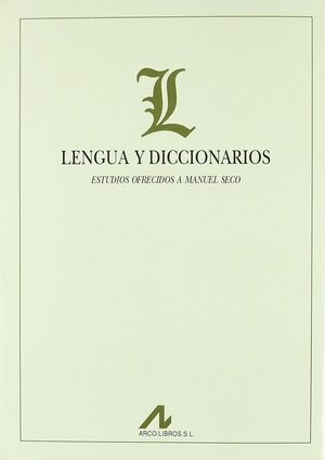 LENGUA Y DICCIONARIOS: ESTUDIOS OFRECIDOS A MANUEL SECO