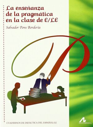 LA ENSEÑANZA DE LA PRAGMÁTICA EN LA CLASE DE E/LE