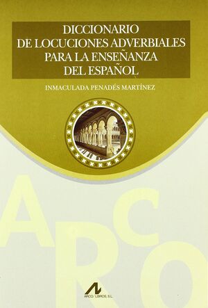 DICCIONARIO DE LOCUCIONES ADVERBIALES PARA LA ENSEÑANZA DEL ESPAÑOL