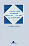 LA CONSTRUCCIÓN DEL ESPACIO EN LA COMEDIA ESPAÑOLA DEL SIGLO DE ORO