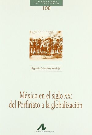MÉXICO EN EL SIGLO XX: DEL PORFIRIATO A LA GLOBALIZACIÓN