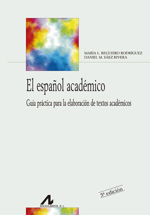 EL ESPAÑOL ACADÉMICO : GUÍA PRÁCTICA PARA LA ELABORACIÓN DE TEXTOS ACADÉMICOS