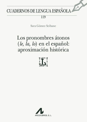 LOS PRONOMBRES ÁTONOS (LE, LA, LO) EN EL ESPAÑOL: APROXIMACIÓN HISTÓRICA