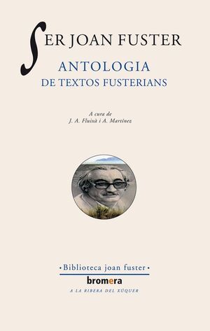 SER JOAN FUSTER. ANTOLOGIA DE TEXTOS FUSTERIANS