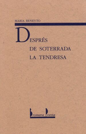 DESPRÉS DE SOTERRADA LA TENDRESA