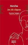 HEROÏNA / JOC DE XIQUES