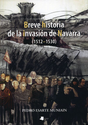 BREVE HISTORIA DE LA INVASIÃN DE NAVARRA (1512-1530)