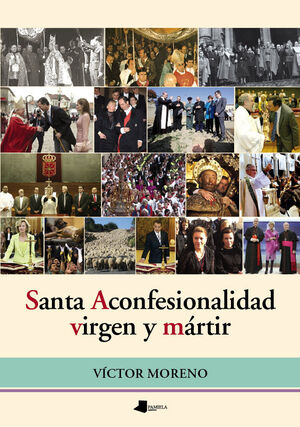 SANTA ACONFESIONALIDAD, VIRGEN Y MÖRTIR