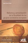 REFORMA Y ARMONIZACIÓN DE LA FISCALIDAD DE LOS GRUPOS SOCIETARIOS EUROPEOS.