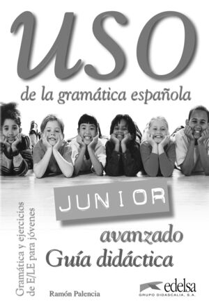 USO DE LA GRAMÁTICA JUNIOR AVANZADO - GUÍA DIDÁCTICA