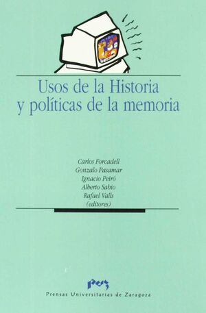 USOS DE LA HISTORIA Y POLÍTICAS DE LA MEMORIA