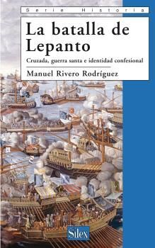 LEPANTO. CRUZADA, GUERRA SANTA E IDENTIDAD CONFESIONAL