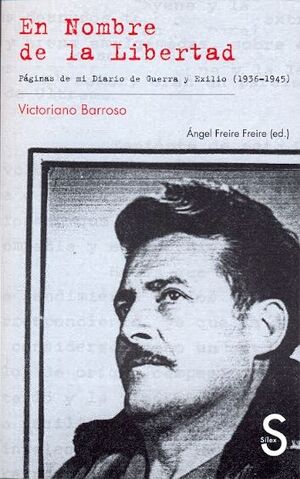 EN NOMBRE DE LA LIBERTAD. PÁGINAS DE MI DIARIO DE GUERRA Y EXILIO 1936-1945