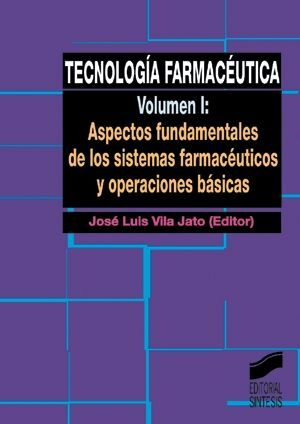 TECNOLOGÍA FARMACEUTICA VOLUMEN 1: ASPECTOS FUNDAMENTALES DE LOS SISTEMAS FARMACÉUTICOS Y OPERACIONE