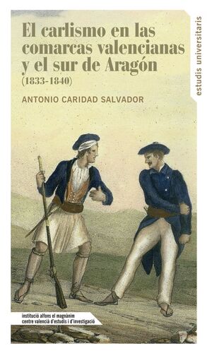 EL CARLISMO EN LAS COMARCAS VALENCIANAS Y EL SUR DE ARAGON (1833-