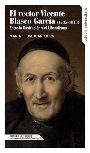 EL RECTOR VICENTE BLASCO GARCIA (1735-1813): ENTRE LA ILUSTRACION