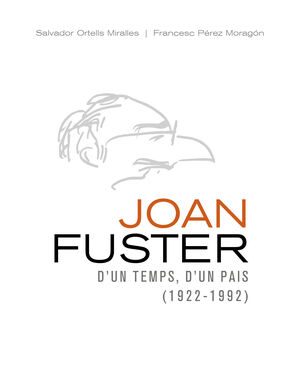 JOAN FUSTER D'UN TEMPS, D'UN PAÍS (1922-1992)